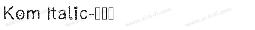 Kom Italic字体转换